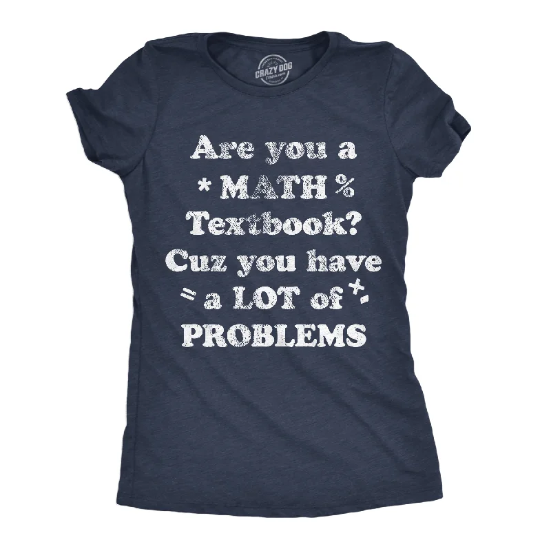 Crop Top Women T Shirt to Pair with High - Waisted BottomsAre You A Math Textbook Cuz You Have A Lot Of Problems Women's T Shirt