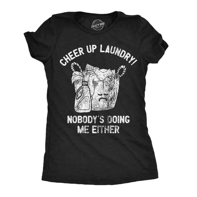 Pocketed Women T Shirt for Added FunctionalityCheer Up Laundry Nobodys Doing Me Either Women's T Shirt