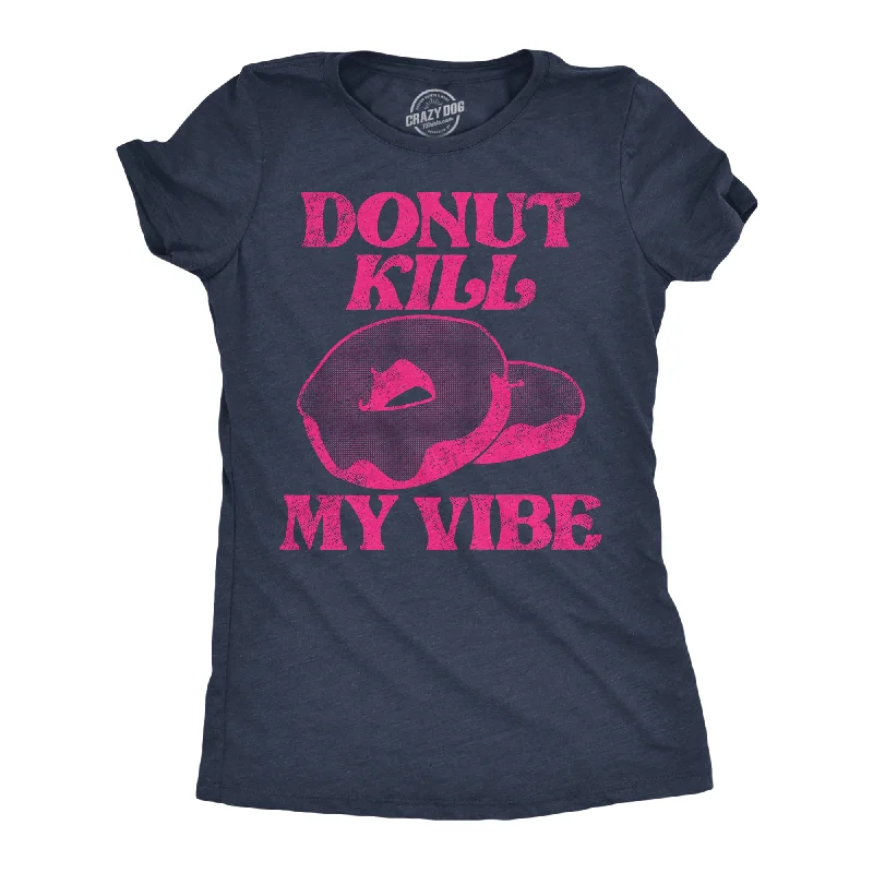 Organic Cotton Women T Shirt for Eco - Conscious WearersDonut Kill My Vibe Women's T Shirt