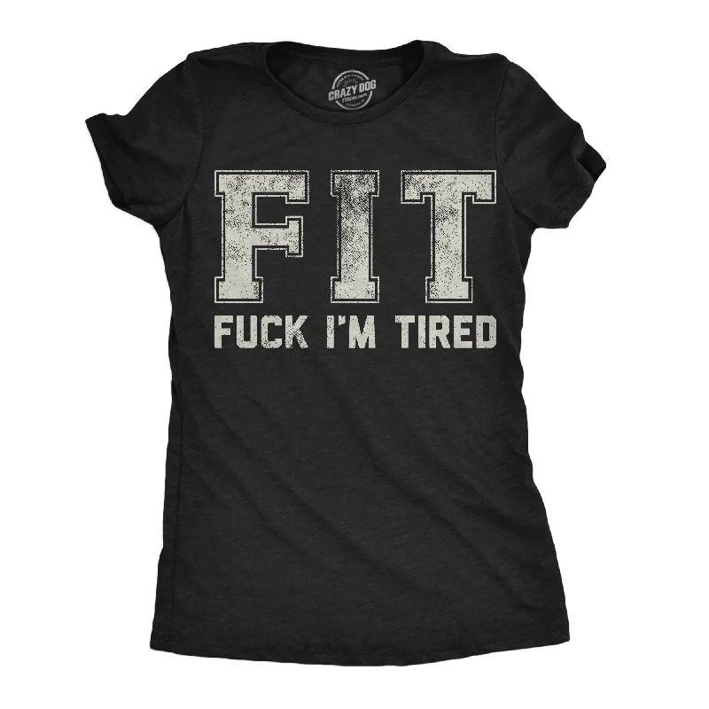 V - Neck Women T Shirt to Enhance the NecklineFIT Fuck Im Tired Women's T Shirt