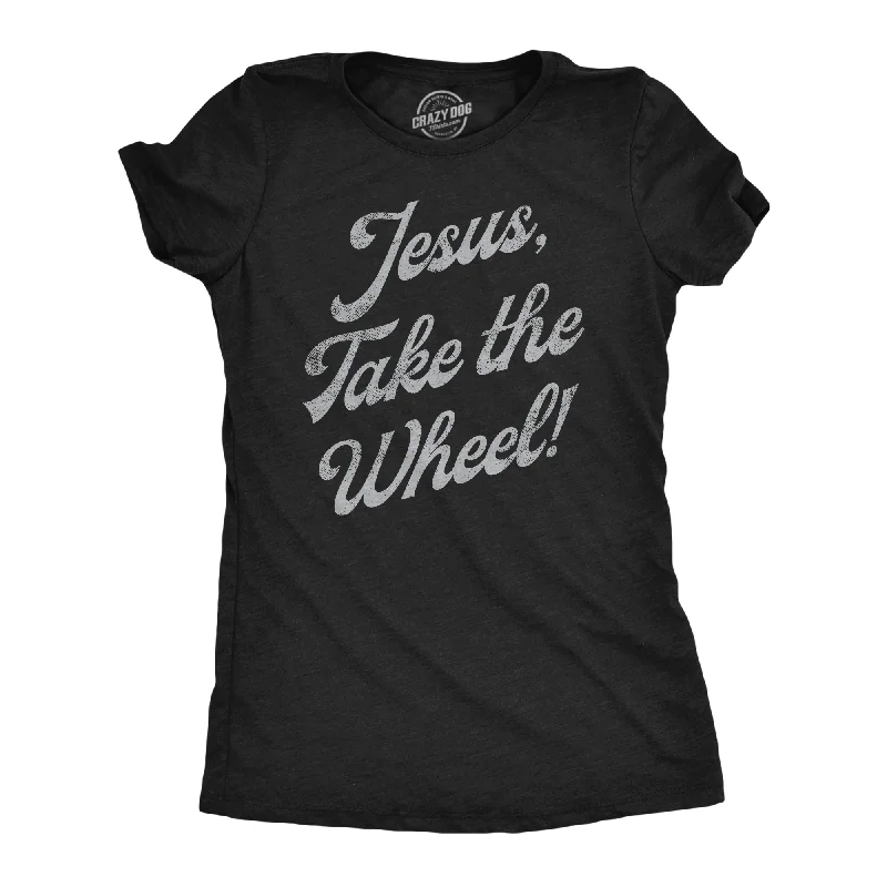 Graphic Print Women T Shirt for a Trendy StatementJesus Take The Wheel Women's T Shirt