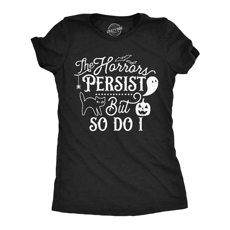 V - Neck Women T Shirt to Enhance the NecklineThe Horrors Persist but So Do I Women's T Shirt