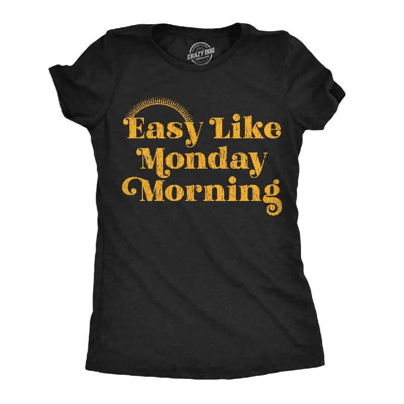 Long Sleeve Women T Shirt for Cooler WeatherEasy Like Monday Morning Women's T Shirt