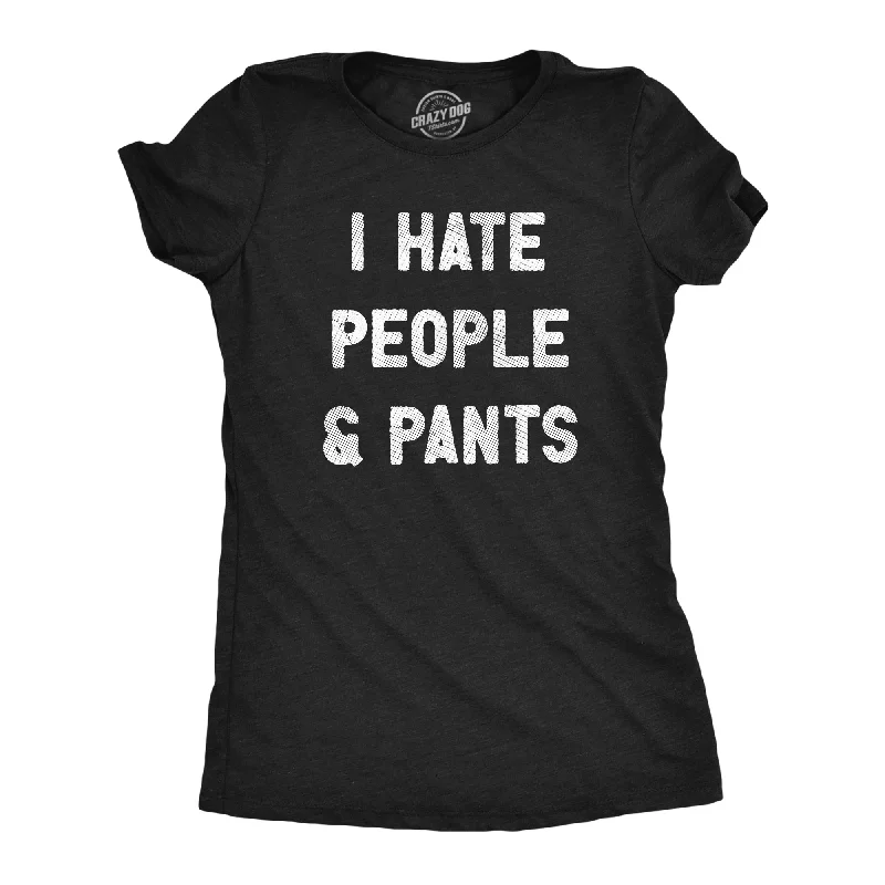 Sheer Women T Shirt for a Stylish and Alluring LookI Hate People And Pants Women's T Shirt