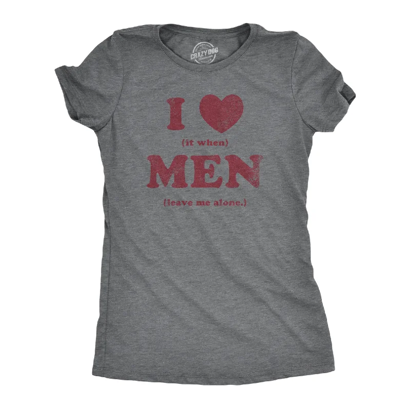 Organic Cotton Women T Shirt for Eco - Conscious WearersI Heart It When Men Leave Me Alone Women's T Shirt