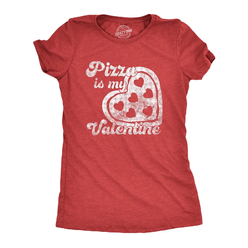 Moisture - Wicking Women T Shirt for Active LifestylesPizza Is My Valentine Women's T Shirt