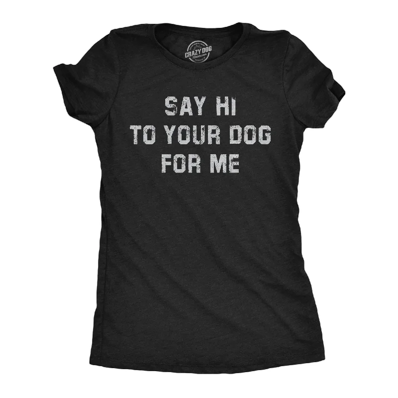 Sequined Women T Shirt for a Sparkly Night OutTell Your Dog I Said Hi Women's T Shirt