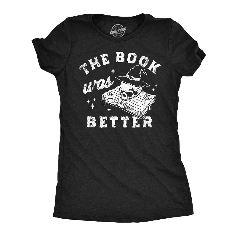 Moisture - Wicking Women T Shirt for Active LifestylesThe Book Was Better Women's T Shirt