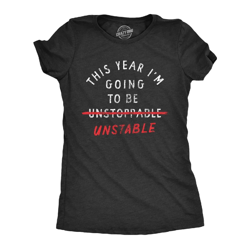 Crew Neck Women T Shirt with a Timeless DesignThis Year Im Going To Be Unstable Women's T Shirt